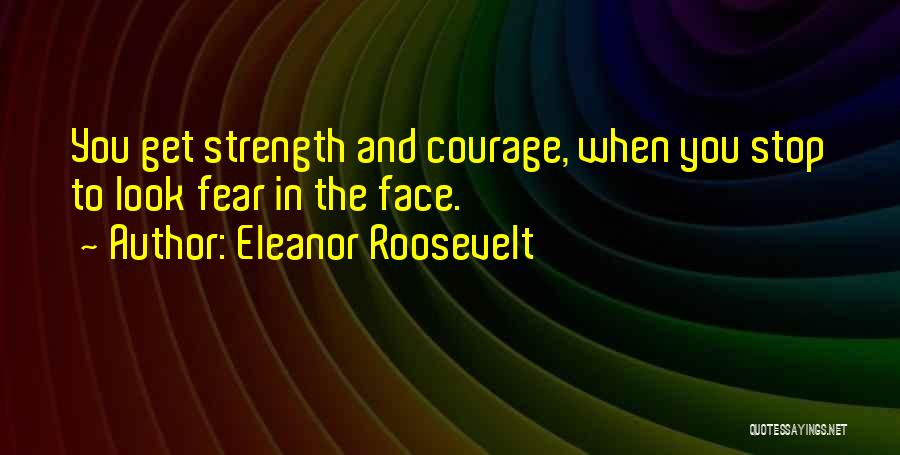 Strength Eleanor Roosevelt Quotes By Eleanor Roosevelt