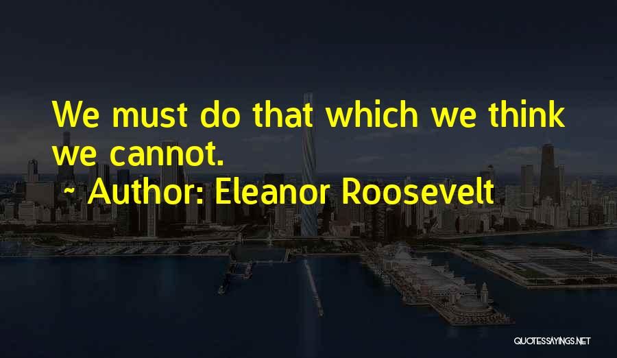 Strength Eleanor Roosevelt Quotes By Eleanor Roosevelt