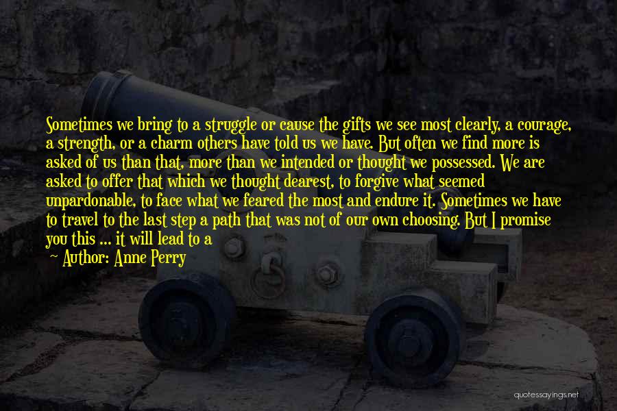 Strength Faith And Courage Quotes By Anne Perry