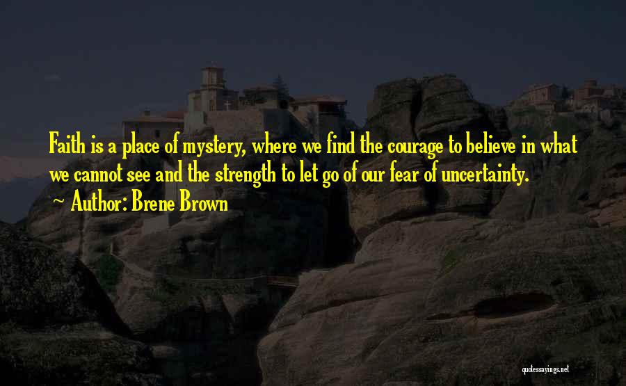 Strength Faith And Courage Quotes By Brene Brown
