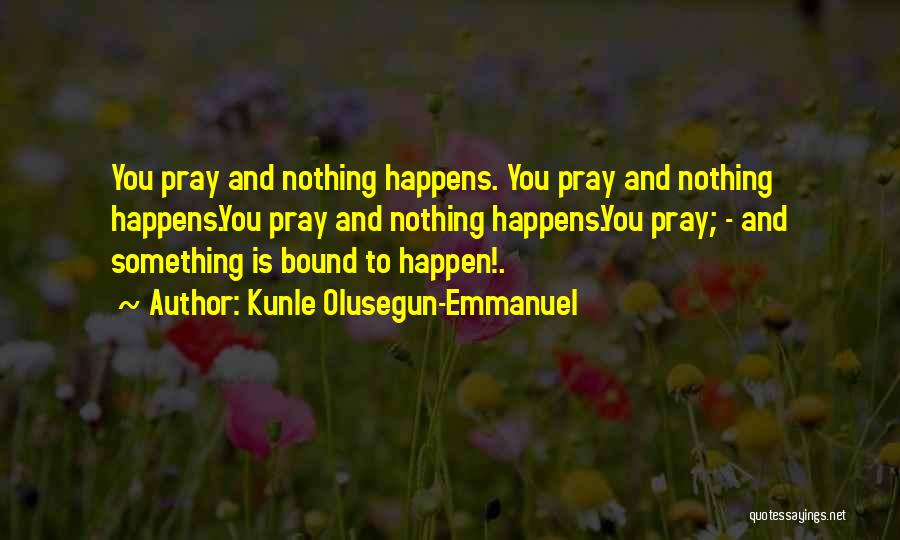 Strength Faith And Courage Quotes By Kunle Olusegun-Emmanuel