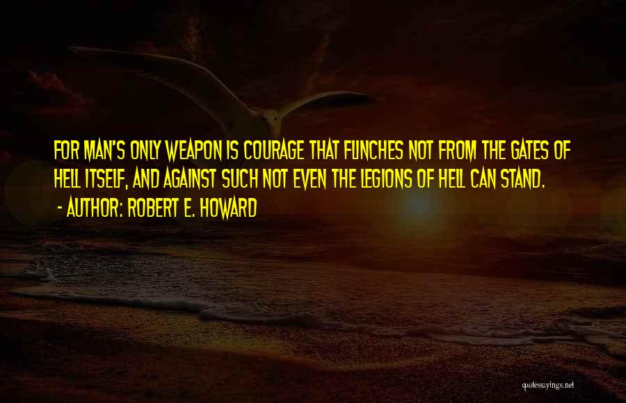 Strength Faith And Courage Quotes By Robert E. Howard