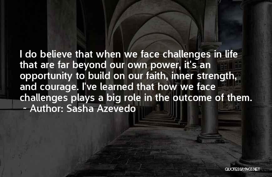 Strength Faith And Courage Quotes By Sasha Azevedo