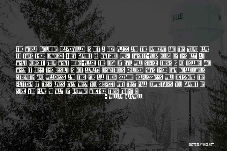 Strength For Children Quotes By William Maxwell Strength For Children Quotes By William Maxwell