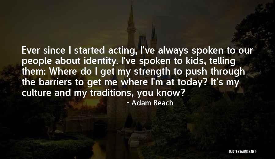 Strength For Kids Quotes By Adam Beach Strength For Kids Quotes By Adam Beach