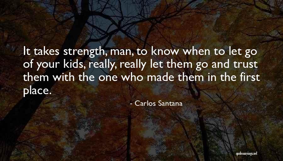 Strength For Kids Quotes By Carlos Santana Strength For Kids Quotes By Carlos Santana