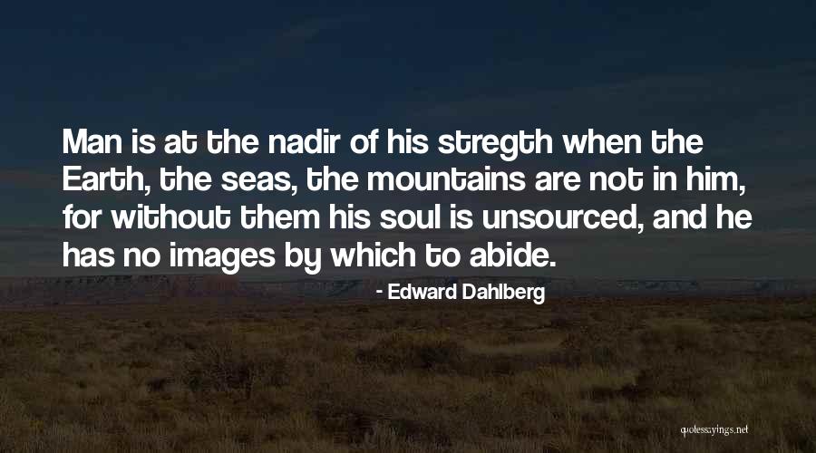 Strength For Men Quotes By Edward Dahlberg Strength For Men Quotes By Edward Dahlberg