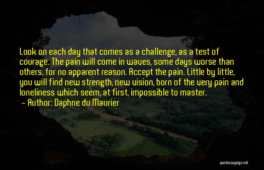 Strength For The Day Quotes By Daphne Du Maurier