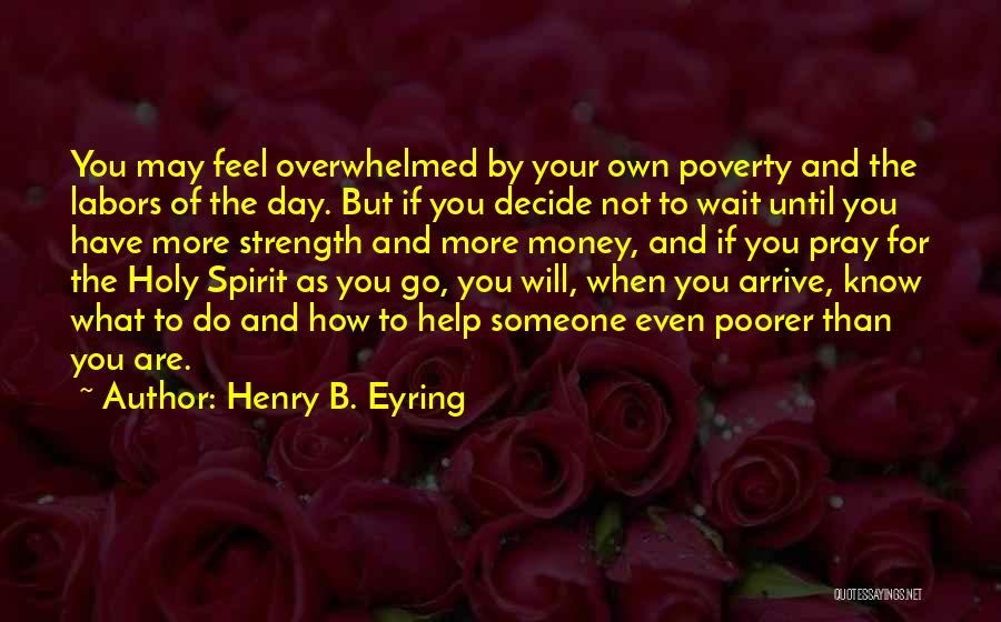 Strength For The Day Quotes By Henry B. Eyring
