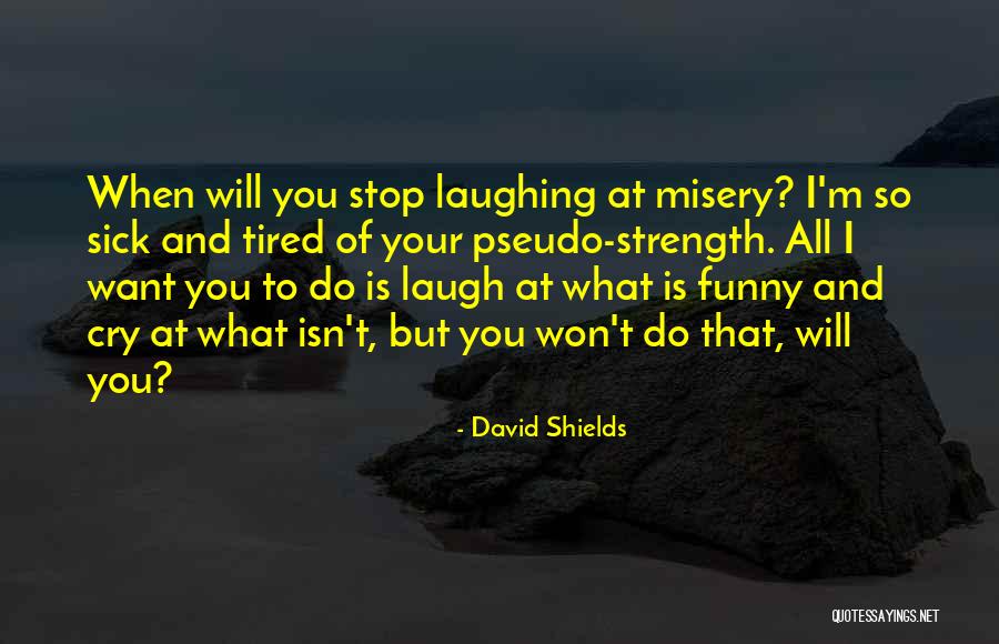 Strength For The Sick Quotes By David Shields