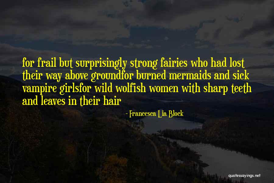 Strength For The Sick Quotes By Francesca Lia Block Strength For The Sick Quotes By Francesca Lia Block