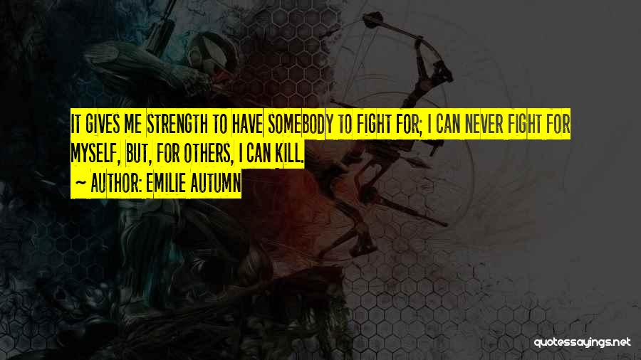 Strength Friendship Quotes By Emilie Autumn