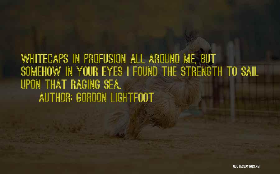 Strength Friendship Quotes By Gordon Lightfoot