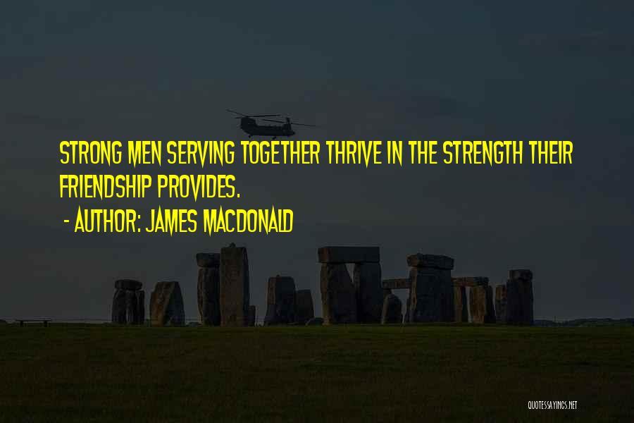 Strength Friendship Quotes By James MacDonald