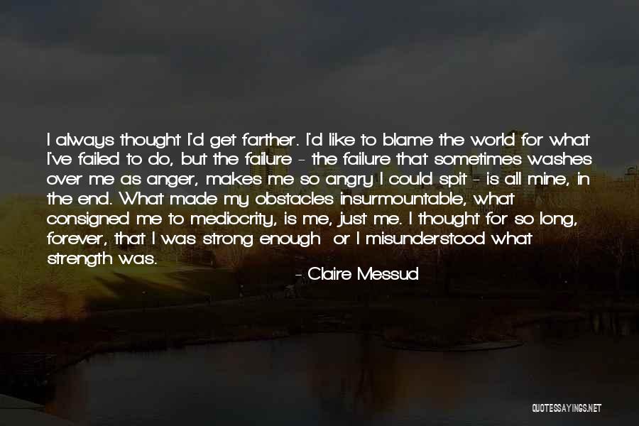 Strength From Failure Quotes By Claire Messud