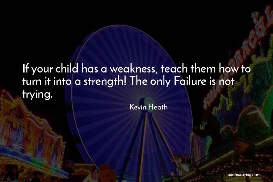 Strength From Failure Quotes By Kevin Heath