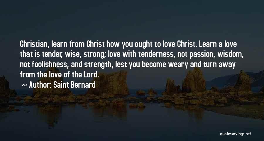 Strength From The Lord Quotes By Saint Bernard