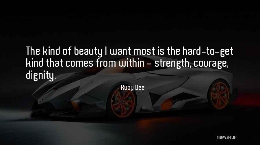 Strength From Within Quotes By Ruby Dee Strength From Within Quotes By Ruby Dee