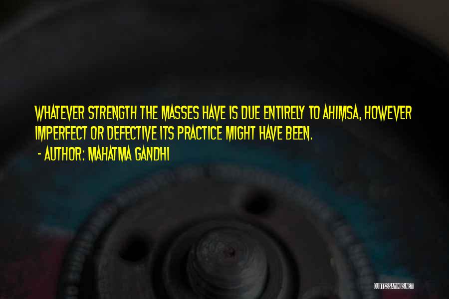 Strength Gandhi Quotes By Mahatma Gandhi