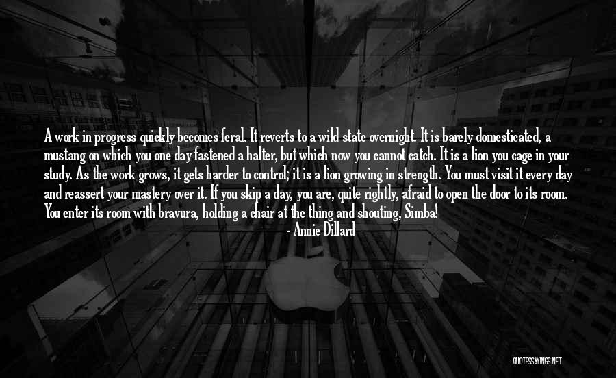 Strength Grows Quotes By Annie Dillard Strength Grows Quotes By Annie Dillard