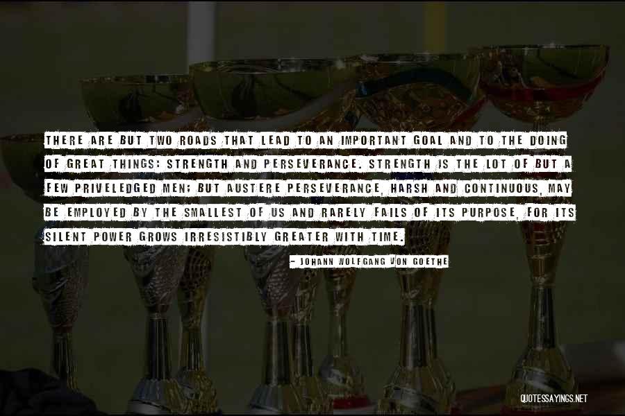 Strength Grows Quotes By Johann Wolfgang Von Goethe Strength Grows Quotes By Johann Wolfgang Von Goethe