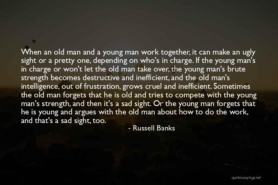 Strength Grows Quotes By Russell Banks Strength Grows Quotes By Russell Banks