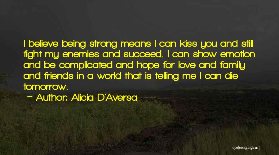 Strength Hope And Love Quotes By Alicia D'Aversa