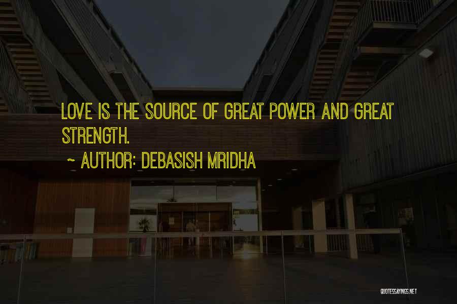 Strength Hope And Love Quotes By Debasish Mridha