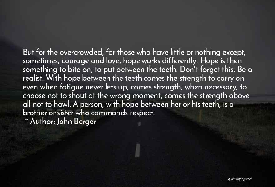 Strength Hope And Love Quotes By John Berger