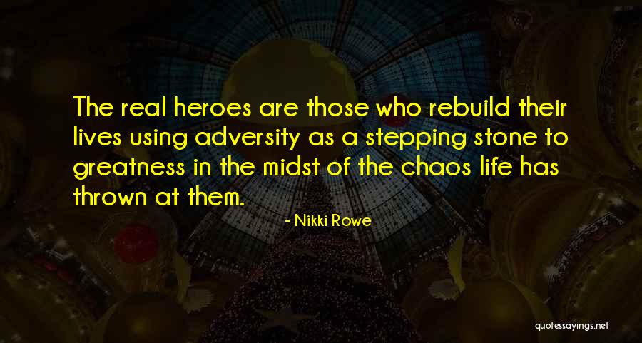 Strength In Adversity Quotes By Nikki Rowe Strength In Adversity Quotes By Nikki Rowe