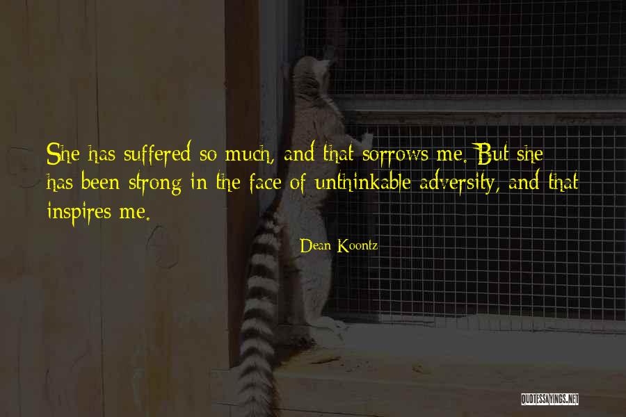 Strength In Face Of Adversity Quotes By Dean Koontz