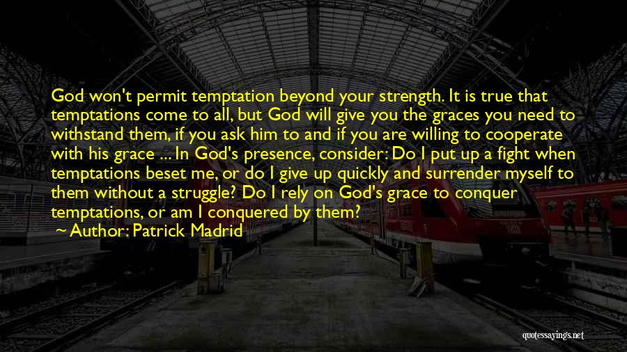 Strength In God Quotes By Patrick Madrid