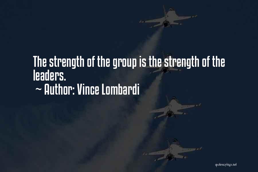 Strength In Group Quotes By Vince Lombardi