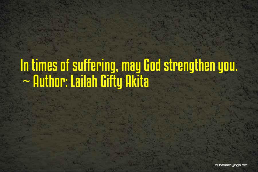 Strength In Hard Times God Quotes By Lailah Gifty Akita
