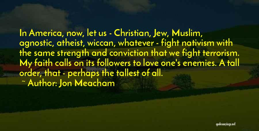 Strength In Love Quotes By Jon Meacham