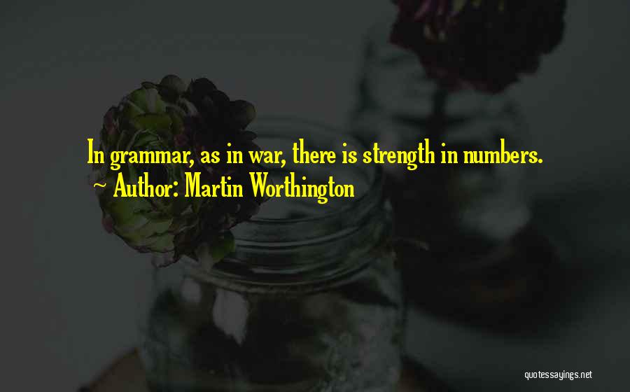Strength In Numbers Quotes By Martin Worthington