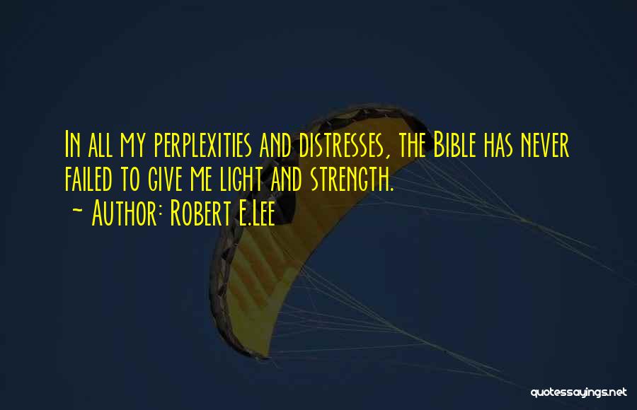 Strength In The Bible Quotes By Robert E.Lee