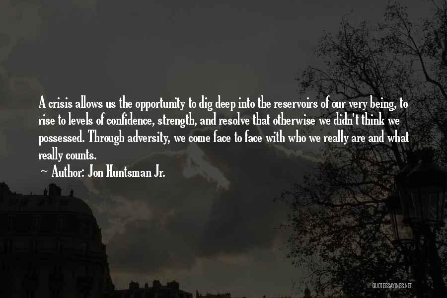 Strength In The Face Of Adversity Quotes By Jon Huntsman Jr.