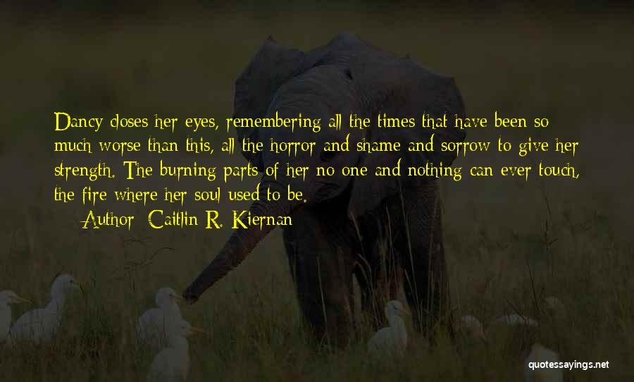 Strength In Times Of Sorrow Quotes By Caitlin R. Kiernan