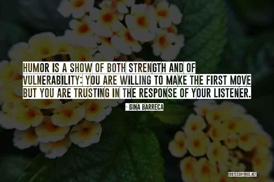 Strength In Vulnerability Quotes By Gina Barreca