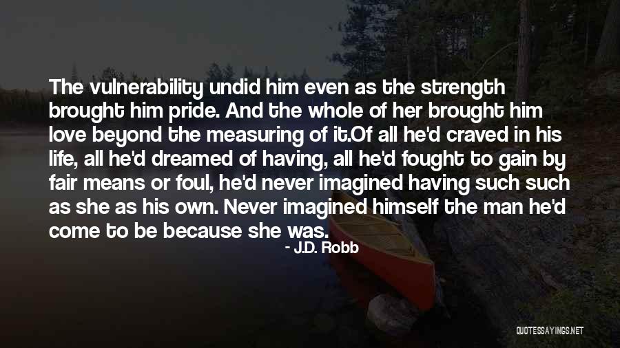 Strength In Vulnerability Quotes By J.D. Robb