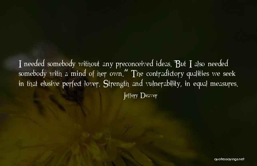 Strength In Vulnerability Quotes By Jeffery Deaver Strength In Vulnerability Quotes By Jeffery Deaver
