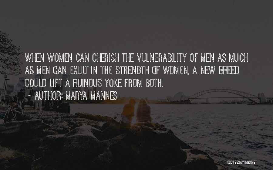 Strength In Vulnerability Quotes By Marya Mannes