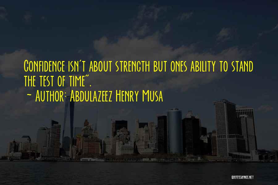 Strength Life Quotes By Abdulazeez Henry Musa