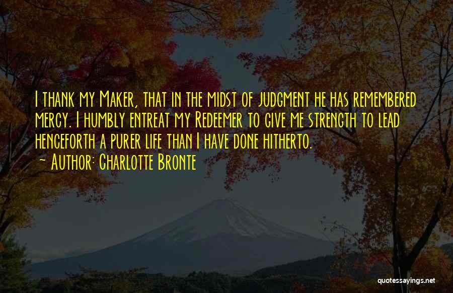 Strength Life Quotes By Charlotte Bronte