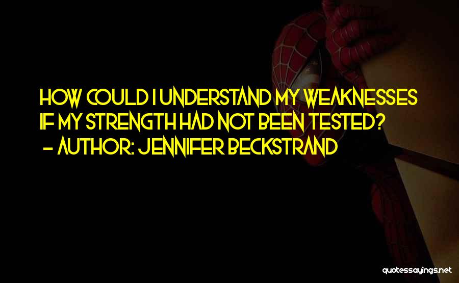 Strength Life Quotes By Jennifer Beckstrand