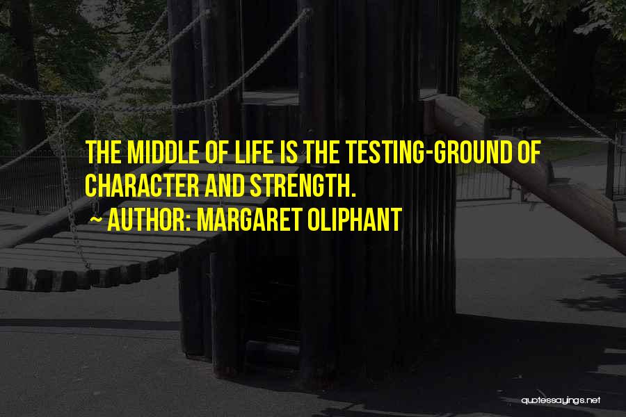 Strength Life Quotes By Margaret Oliphant Strength Life Quotes By Margaret Oliphant