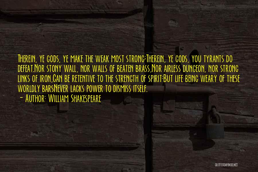 Strength Life Quotes By William Shakespeare