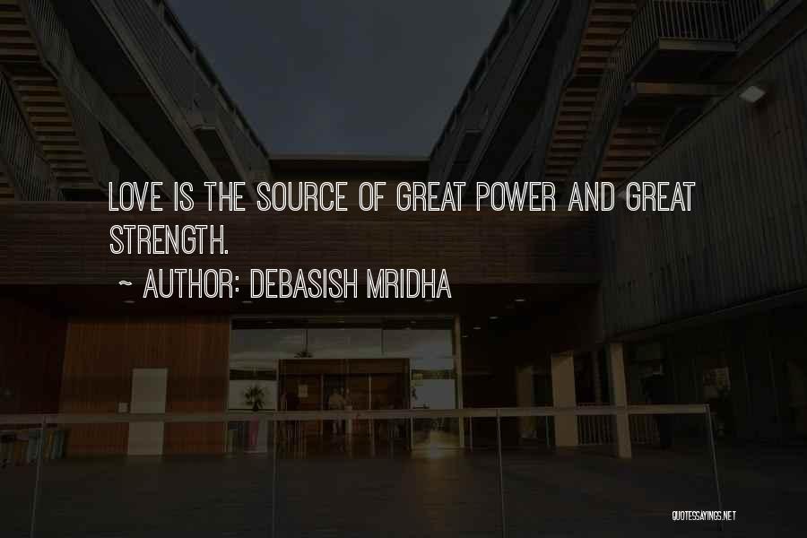Strength Love And Happiness Quotes By Debasish Mridha