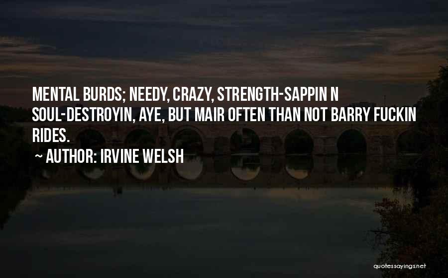 Strength Mental Quotes By Irvine Welsh